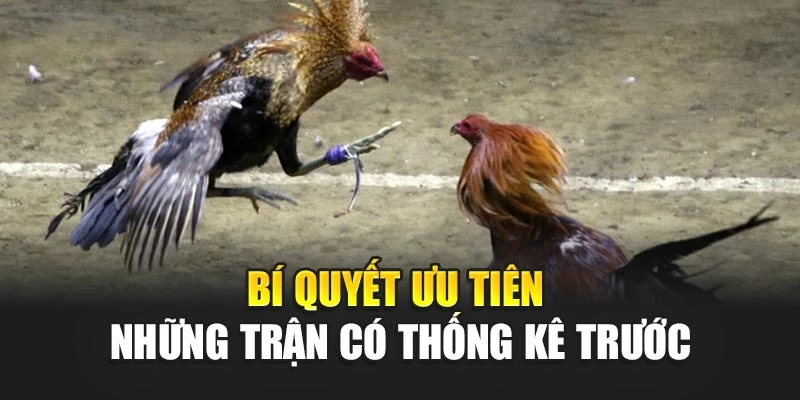 Bí quyết ưu tiên những trận có thống kê trước