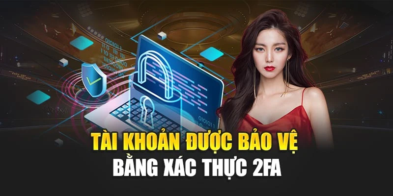 Tài khoản được bảo vệ bằng xác thực 2FA