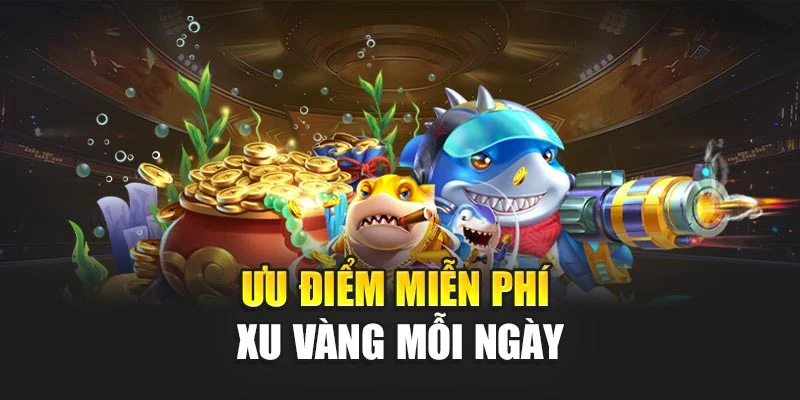Ưu điểm miễn phí xu vàng mỗi ngày